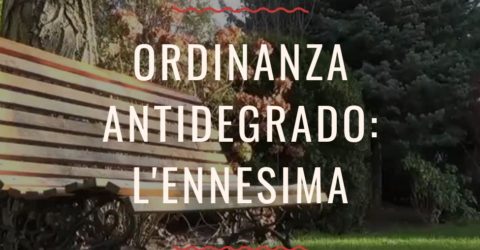 ORDINANZA ANTI-DEGRADO: L’ENNESIMA